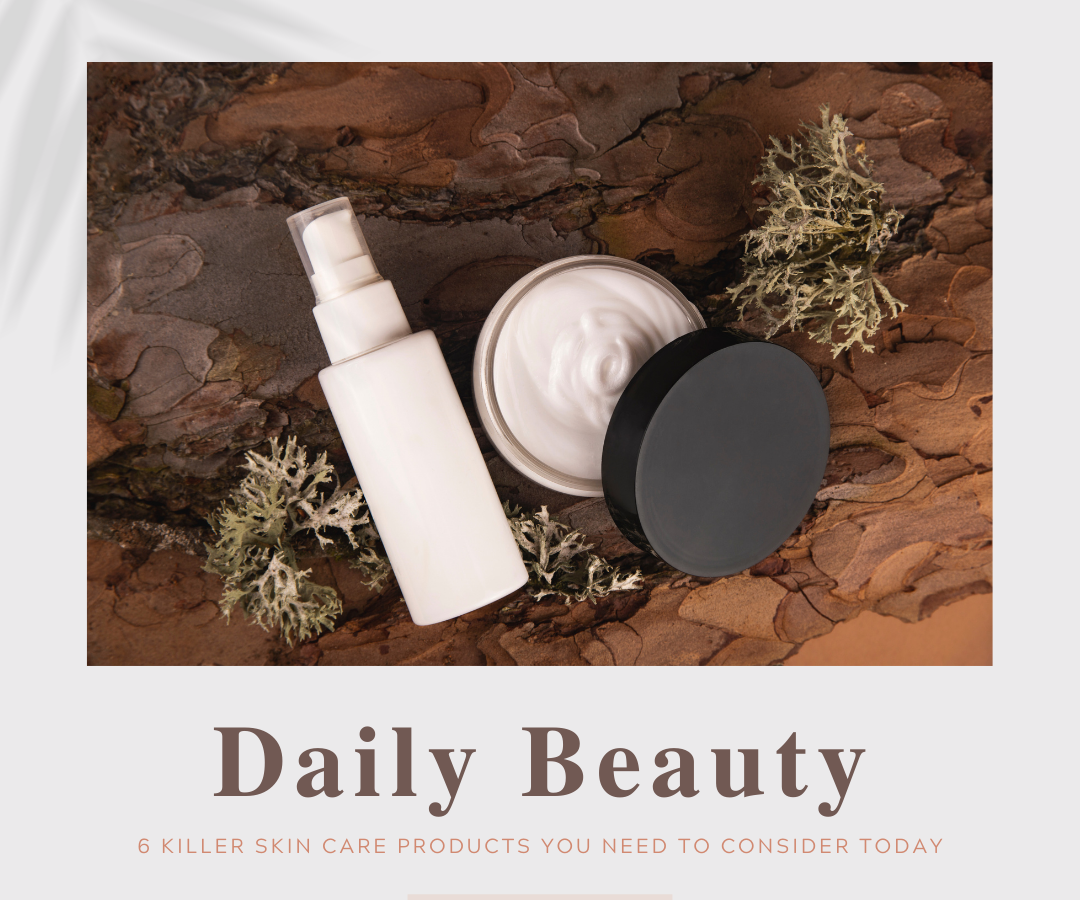 Top Best Skin Care Products You Need To Consider Today